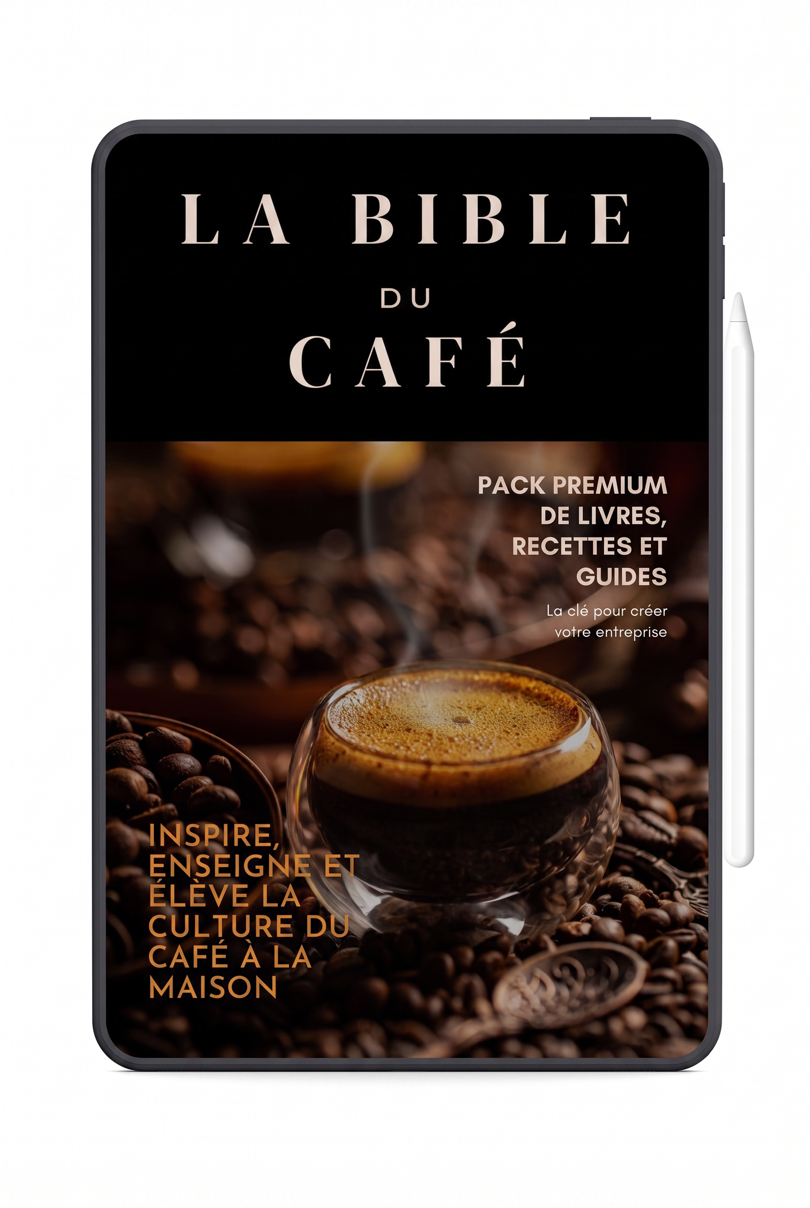 LA BIBLE DU CAFÉ® : PACK NUMÉRIQUE DE 8 LIVRES, BONUS, RECUEILS DE RECETTES ET GUIDES PREMIUM